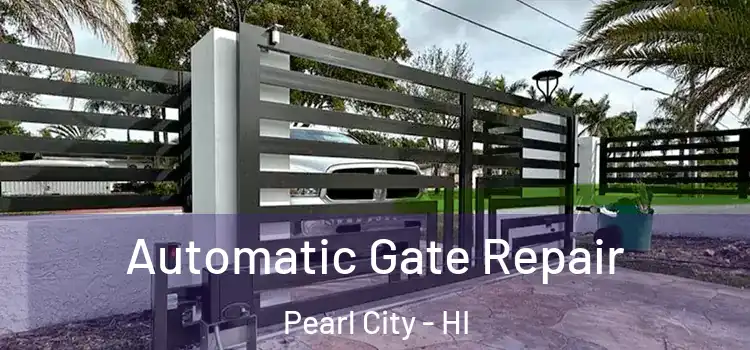 Automatic Gate Repair Pearl City - HI