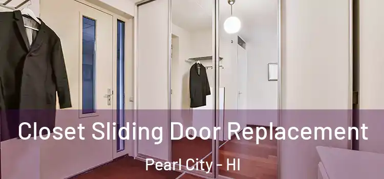 Closet Sliding Door Replacement Pearl City - HI