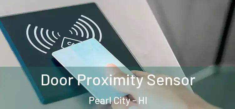 Door Proximity Sensor Pearl City - HI