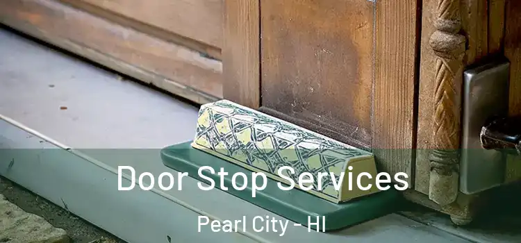 Door Stop Services Pearl City - HI