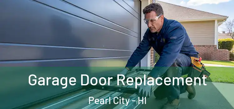  Garage Door Replacement Pearl City - HI