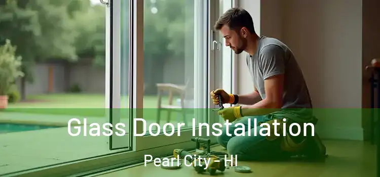 Glass Door Installation Pearl City - HI