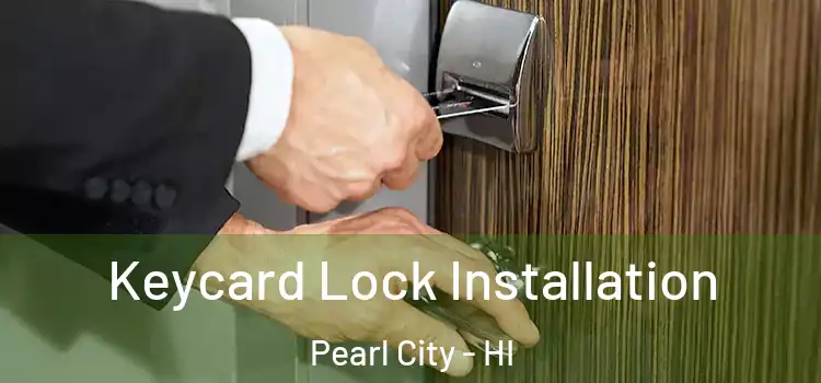 Keycard Lock Installation Pearl City - HI