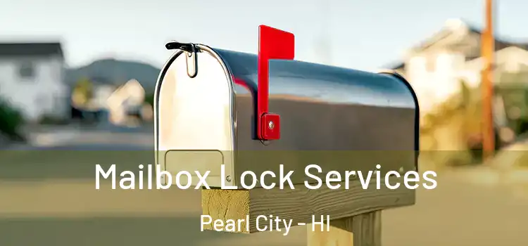 Mailbox Lock Services Pearl City - HI
