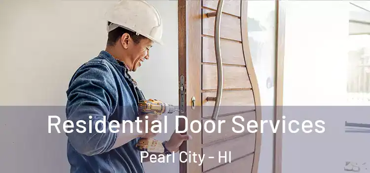 Residential Door Services Pearl City - HI