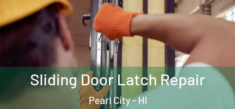  Sliding Door Latch Repair Pearl City - HI