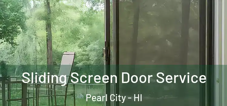 Sliding Screen Door Service Pearl City - HI