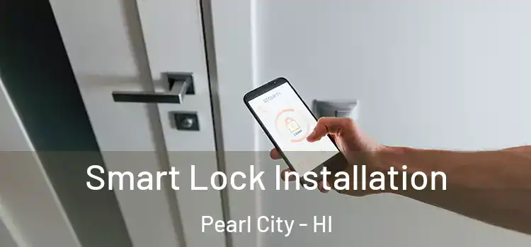 Smart Lock Installation Pearl City - HI